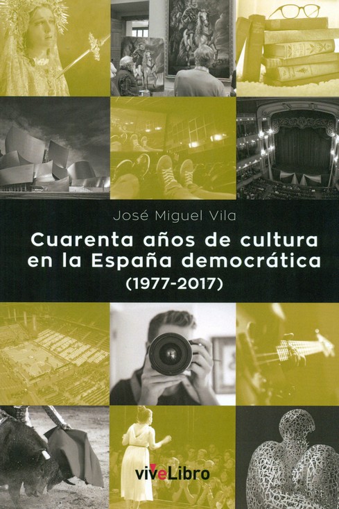 CUARENTA AÑOS DE CULTURA EN LA ESPAÑA DEMOCRATICA (1977-2017)