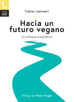 HACIA UN FUTURO VEGANO - UN ENFOQUE PRAGMÁTICO