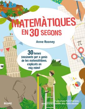 MATEMÀTIQUES EN 30 SEGONS. 30 TEMES FASCINANTS PER A GENIS DE LES MATEMàTIQUES, EXPLICATS EN MIG MINUT