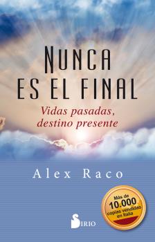NUNCA ES EL FINAL. VIDAS PASADAS, DESTINO PRESENTE