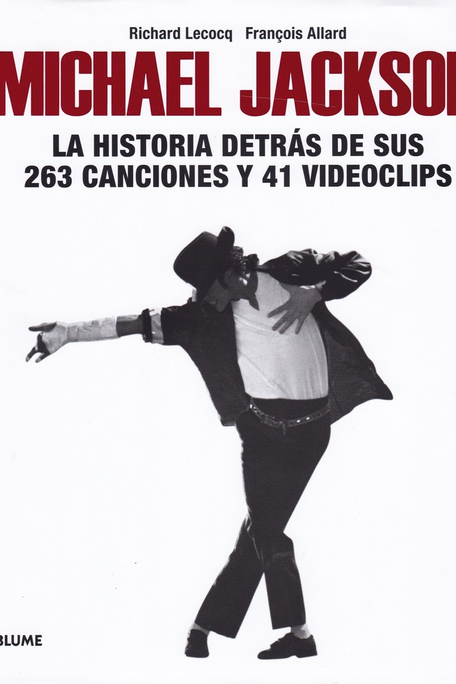 MICHAEL JACKSON. LA HISTORIA DETRáS DE SUS 263 CANCIONES Y 41 VIDEOCLIPS