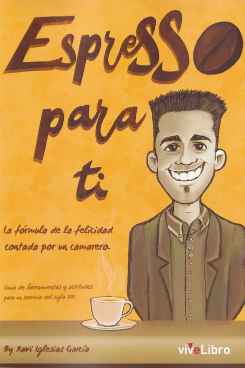 ESPRESSO PARA TI. LA FORMULA DE LA FELICIDAD CONTADA POR UN CAMARERO