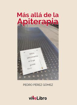 MAS ALLA DE LA APITERAPIA. MAPA PARA CONVERTIRTE EN LO QUE YA ERES