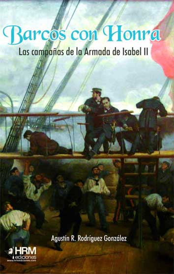 BARCOS CON HONRA - LAS CAMPAñAS DE LA ARMADA DE ISABEL II