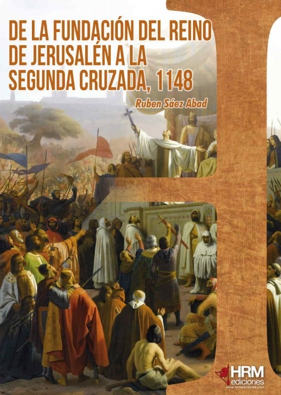 DE LA FUNDACIÓN DEL REINO DE JERUSALÉN A LA SEGUNDA CRUZADA, 1148