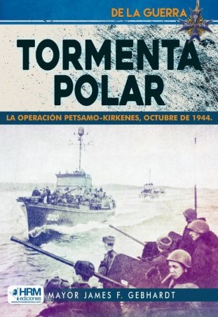 TORMENTA POLAR. LA OPERACIÓN PETSAMO-KIRKENES, OCTUBRE DE 1944