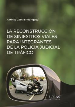 RECONSTRUCCIÓN DE SINIESTROS VIALES PARA INTEGRANTES DE LA POLICÍA JUDICIAL DE TRÁFICO, LA