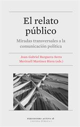 RELATO PÚBLICO, EL. MIRADAS TRANSVERSALES A LA COMUNICACIÓN POLÍTICA