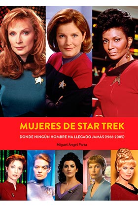 MUJERES DE STAR TREK. DONDE NINGUN HOMBRE HA LLEGADO JAMAS (1966-2005)