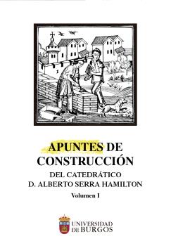 APUNTES DE CONSTRUCCIÓN DEL CATEDRÁTICO ALBERTO SERRA HAMILTON