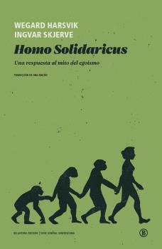 HOMO SOLIDARICUS - UNA RESPUESTA AL MITO DEL EGOISMO