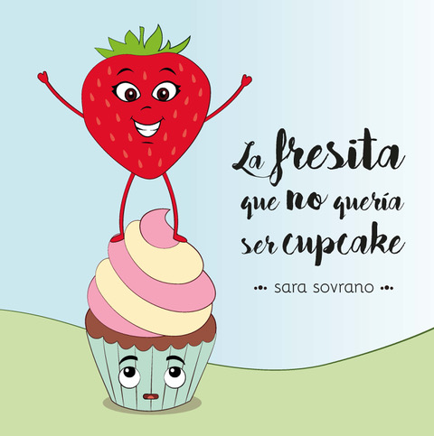 FRESITA QUE NO QUERÍA SER CUPCAKE, LA