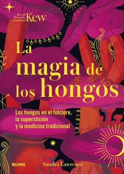 MAGIA DE LOS HONGOS (REIMPRESIÓN 2023)