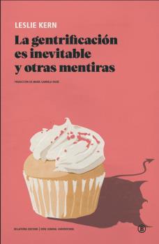 GENTRIFICACIÓN ES INEVITABLE Y OTRAS MENTIRAS, LA