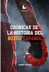 CRÓNICAS DE LA HISTORIA DEL BOXEO ESPAÑOL