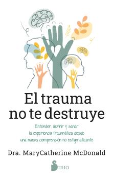 TRAUMA NO TE DESTRUYE