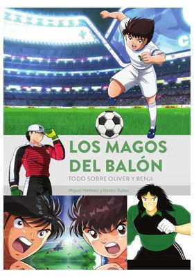MAGOS DEL BALON. TODO SOBRE OLIVER Y BENJI, LOS