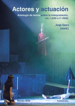 ACTORES Y ACTUACIÓN, VOL. I (429 A.C.-1858) REEDICION 2025