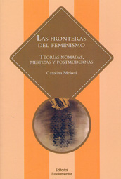 FRONTERAS DEL FEMINISMO, LAS. TEORIAS NOMADAS MESTIZAS Y POSTMODERNAS