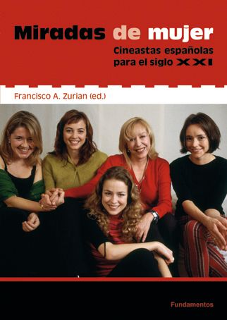 MIRADAS DE MUJER. CINEASTAS ESPAÑOLAS PARA EL SIGLO XXI