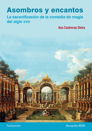 ASOMBROS Y ENCANTOS. LA ESCENIFICACIóN DE LA COMEDIA DE LA MAGIA DEL SIGLO XVIII