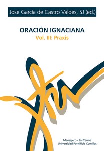 ORACIÓN IGNACIANA - VOL. 3 - PRAXIS