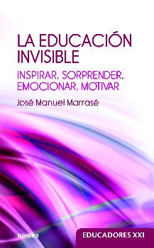 EDUCACION INVISIBLE, LA /INSPIRAR SORPRENDER EMOCIONAR MOTIVAR