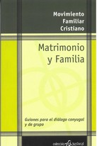 MATRIMONIO Y FAMILIA. GUIONES PARA EL DIALOGO CONYUGAL Y DE GRUPO