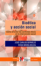 BIOETICA Y ACCION SOCIAL. COMO AFRONTAR CONFLICTOS ETICOS EN INTERVENCION SOCIAL