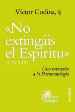 NO EXTINGAIS EL ESPIRITU. UNA INICIACION A PNEUMATOLOGIA
