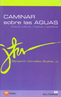 CAMINAR SOBRE LAS AGUAS. NUEVA CULTURA, MISTICA Y ASCETICA