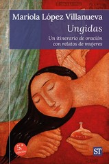 UNGIDAS: UN ITINERARIO DE ORACION CON RELATOS DE MUJERES