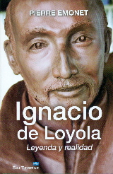 IGNACIO DE LOYOLA. LEYENDA Y REALIDAD