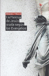 PASCUA DE JESUS ORADA SEGUN LOS EVANGELIOS, LA