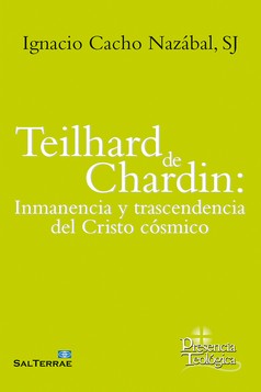 TEILHARD DE CHARDIN: INMANENCIA Y TRASCENDENCIA DEL CRISTO COSMICO