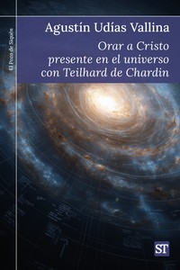 ORAR A CRISTO PRESENTE EN EL UNIVERSO CON TEILHARDDE CHARDIN