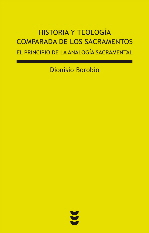 HISTORIA Y TEOLOGIA COMPARADA DE LOS SACRAMENTOS