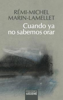 CUANDO YA NO SABEMOS ORAR