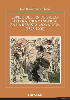 ESPEJO DEL FIN DE SIGLO: LITERATURA Y CRÍTICA EN LA REVISTA VIDA NUEVA (1898-190
