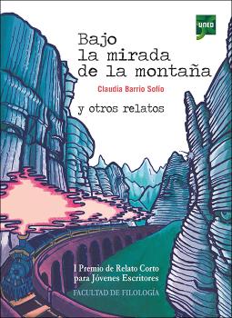 BAJO LA MIRADA DE LA MONTAÑA Y OTROS RELATOS. I PREMIO DE RELATO CORTO PARA JÓVENES ESCRITORES DE LA UNED - 2022