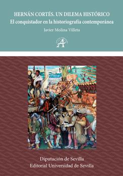 HERNÁN CORTÉS. UN DILEMA HISTÓRICO