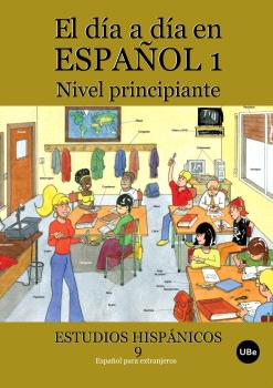 EL DÍA A DÍA EN ESPAÑOL 1: NIVEL PRINCIPIANTE
