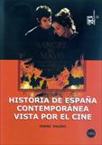 HISTORIA DE ESPAÑA CONTEMPORANEA VISTA POR EL CINE
