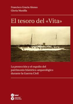 TESORO DEL "VITA", EL. LA PROTECCIÓN Y EL EXPOLIO DEL PATRIMONIO HISTÓRICO-ARQUEOLOGICO DURANTE LA GUERRA CIVIL