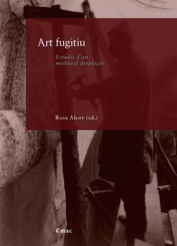 ART FUGITIU. ESTUDIS D´ART MEDIEVAL DESPLAÇAT