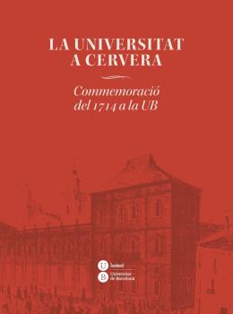 UNIVERSITAT A CERVERA, LA.  COMMEMORACIO DEL 1714 A LA UB