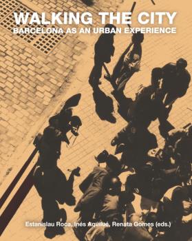 WALKING THE CITY. BARCELONA AS AN URBAN EXPERIENCE