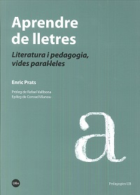 APRENDRE DE LLETRES. LITERATURA I PEDAGOGIA, VIDES PARAL·LELES