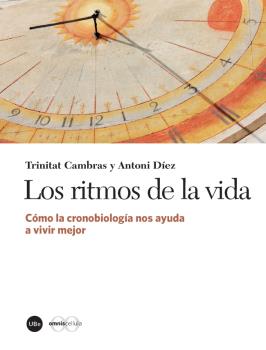 RITMOS DE LA VIDA, LOS. COMO LA CRONOBIOLOGÍA NOS AYUDA A VIVIR MEJOR