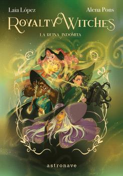 ROYALTY WITCHES 03. LA REINA INDÓMITA